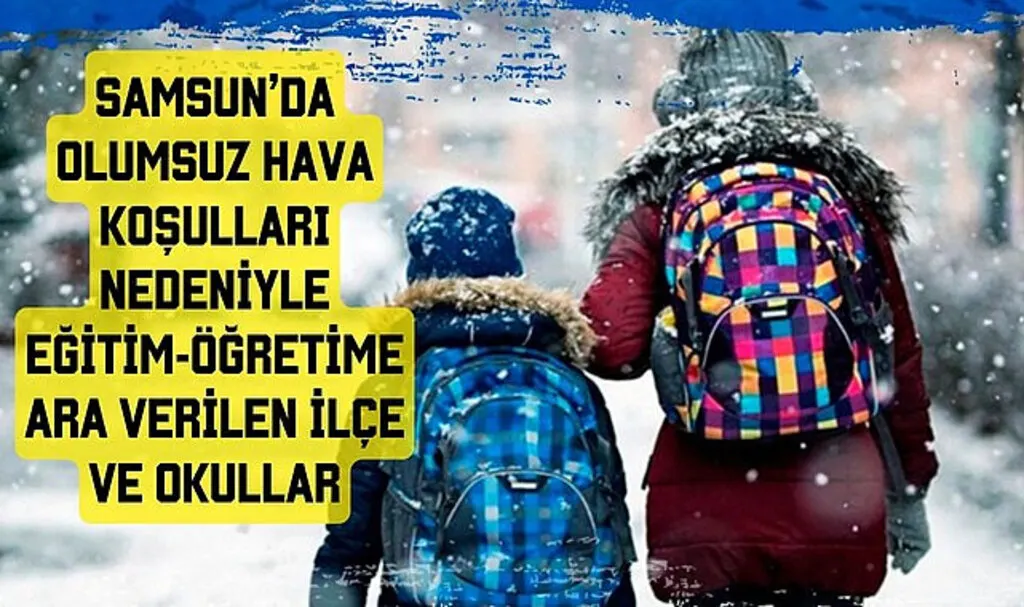Samsun'da Çarşamba günü eğitime ara verilen ilçeler açıklandı