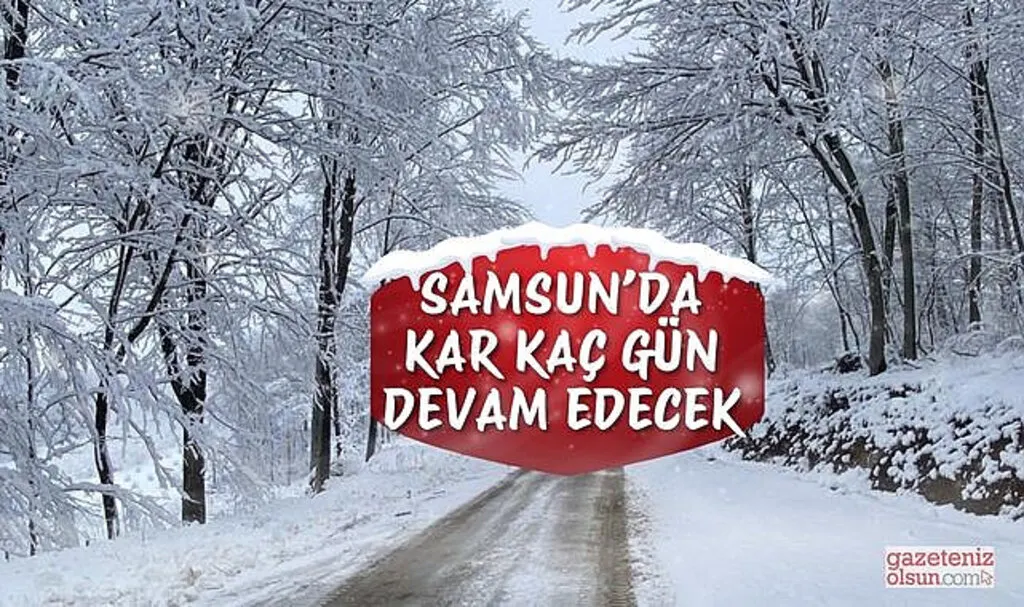 Samsun'da kar yağışı devam edecek mi?