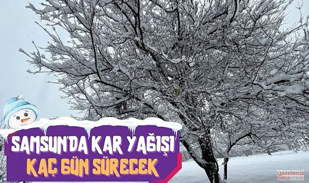 Samsun'da Kar Yağışı Kaç Gün Sürecek