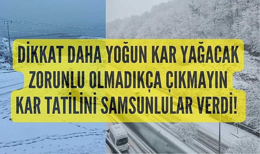 Samsun'da kar yağışı şiddetini arttıracak zorunlu olmadıkça yola çıkmayın!