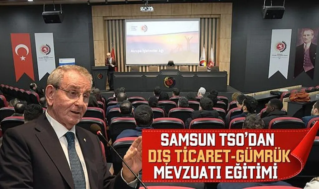 Samsun TSO’dan Dış Ticaret ve Gümrük Mevzuatı eğitimi 