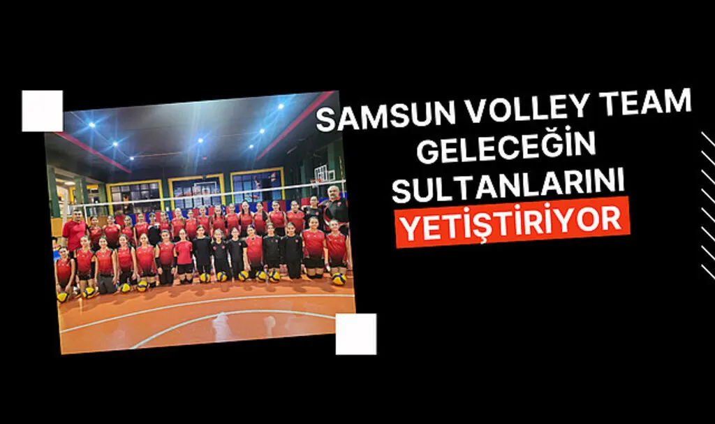 Samsun Volley Team Geleceğin Sultanlarını Yetiştiriyor