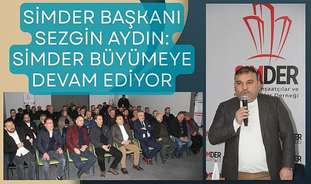 SİMDER Başkanı Sezgin Aydın: Üye sayımızı kısa sürede 200'ün üstüne çıkardık