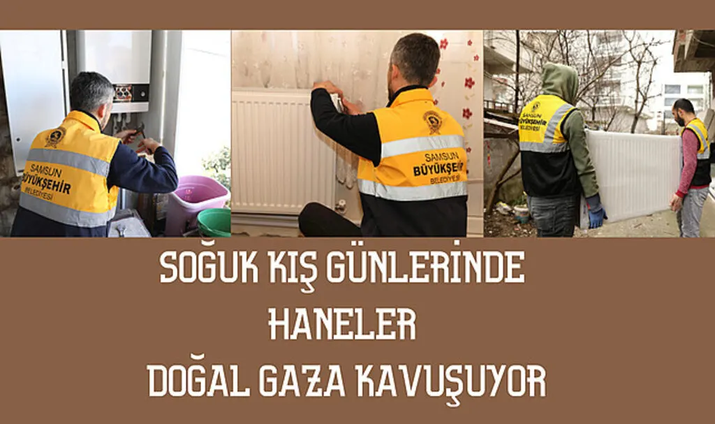 Soğuk kış günlerinde haneler doğal gaza kavuşuyor