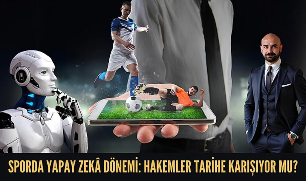Yeni bir tartışma başladı, yapay zeka sporda hakemliği bitirir mi?