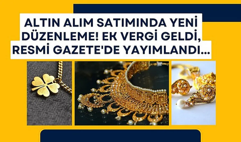 Altın alım satımında yeni düzenleme ek vergi alınacak!