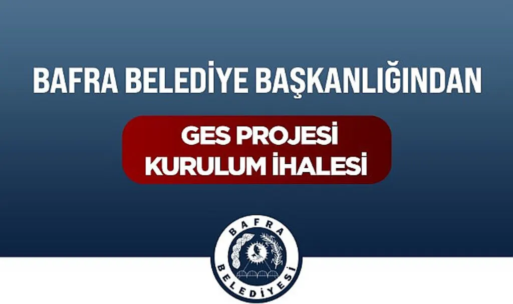 Bafra Belediyesi GES Projesi için Kurulum İhalesi'ne çıktı