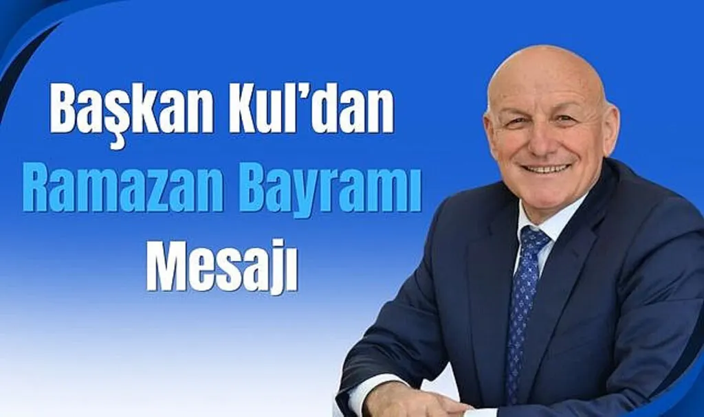 Başkan Kul’dan Ramazan Bayramı Mesajı