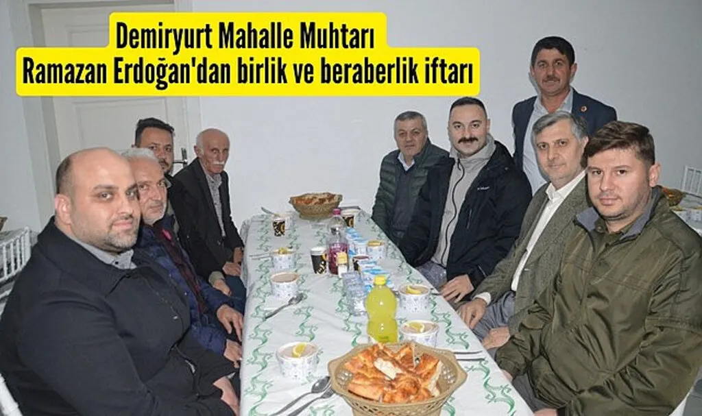 Demiryurt Mahalle Muhtarı Ramazan Erdoğan'dan birlik ve beraberlik iftarı