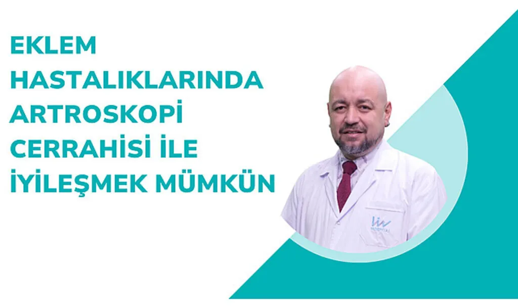 Eklem hastalıklarında artroskopi cerrahisi ile iyileşmek mümkün