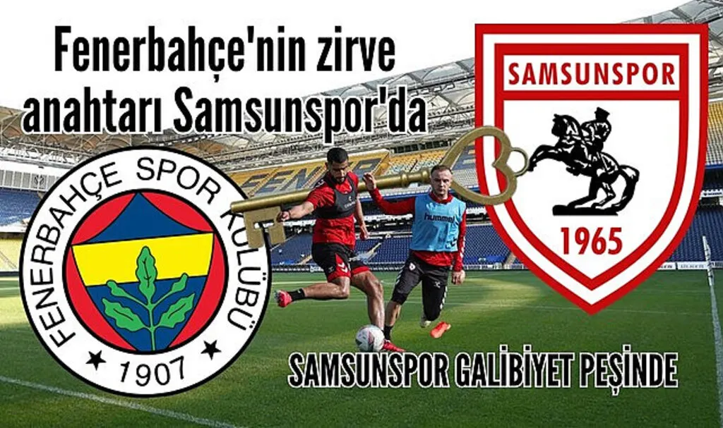 Fenerbahçe'nin zirve anahtarı Samsunspor'da