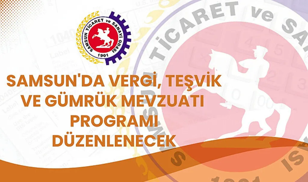 Samsun'da Vergi, Teşvik ve Gümrük Mevzuatı Programı Düzenlenecek