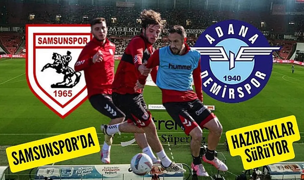 Samsunspor Adana Demirspor maçı ne zaman saat kaçta?