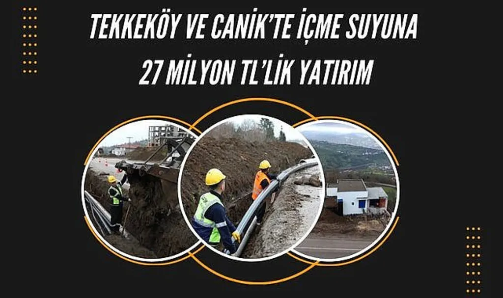 Tekkeköy ve Canik'te içme suyuna 27 milyon TL'lik yatırım