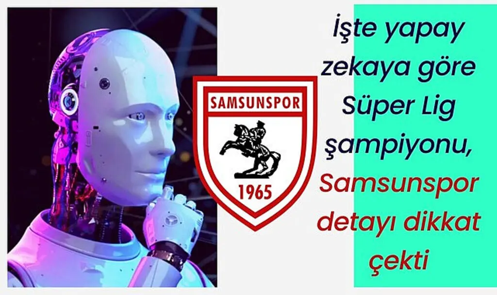 Yapay zekaya göre Samsunspor ligi o sırada bitirecek!