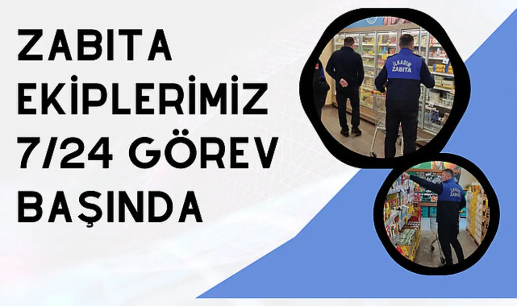 Zabıta ekiplerimiz 7/24 görev başında