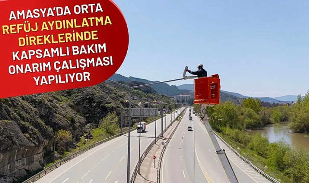 Amasya’da Orta Refüj Aydınlatma Direklerinde Bakım Onarım Çalışması Yapılıyor