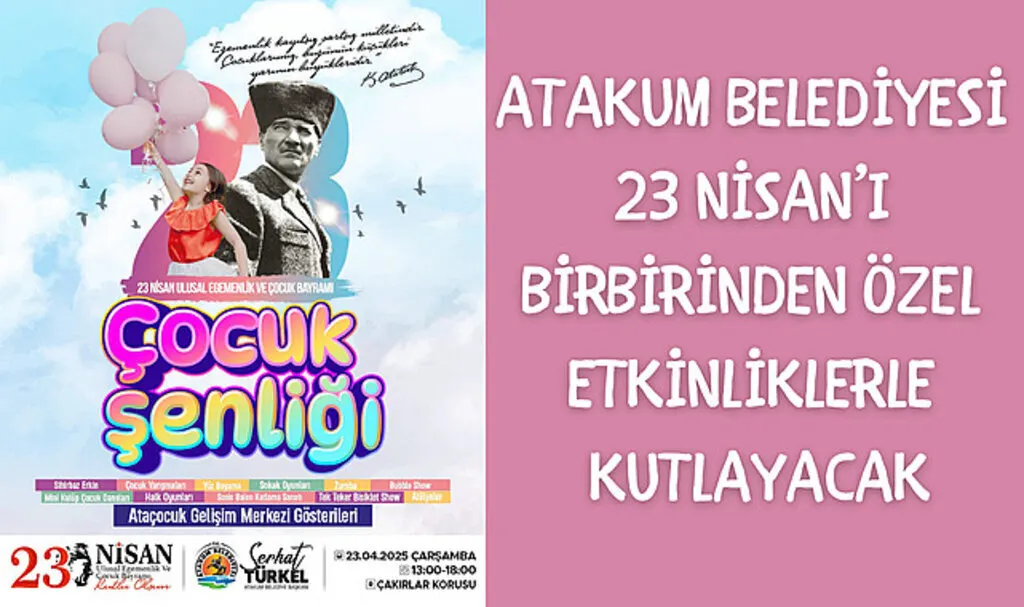 Atakum Belediyesi 23 Nisan’ı birbirinden özel etkinliklerle kutlayacak