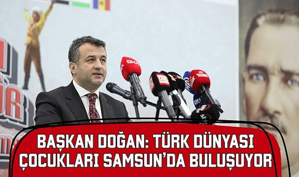 Başkan Halit Doğan: Türk Dünyası Çocukları Samsun'da Buluşuyor