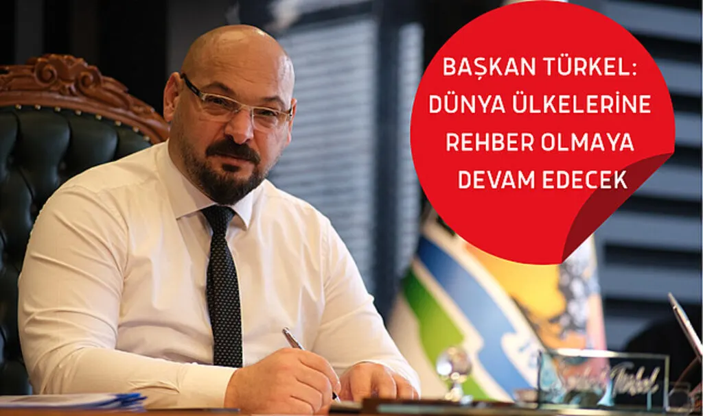 Başkan Türkel: Dünya ülkelerine rehber olmaya devam edecek