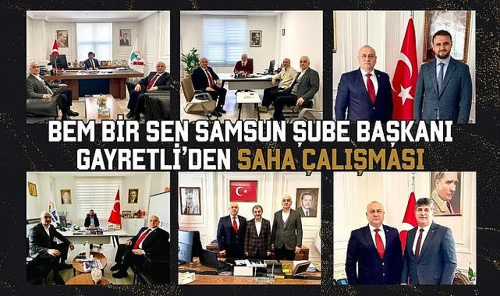 Bem Bir Sen Samsun Şube Başkanı Gayretli’den saha çalışması