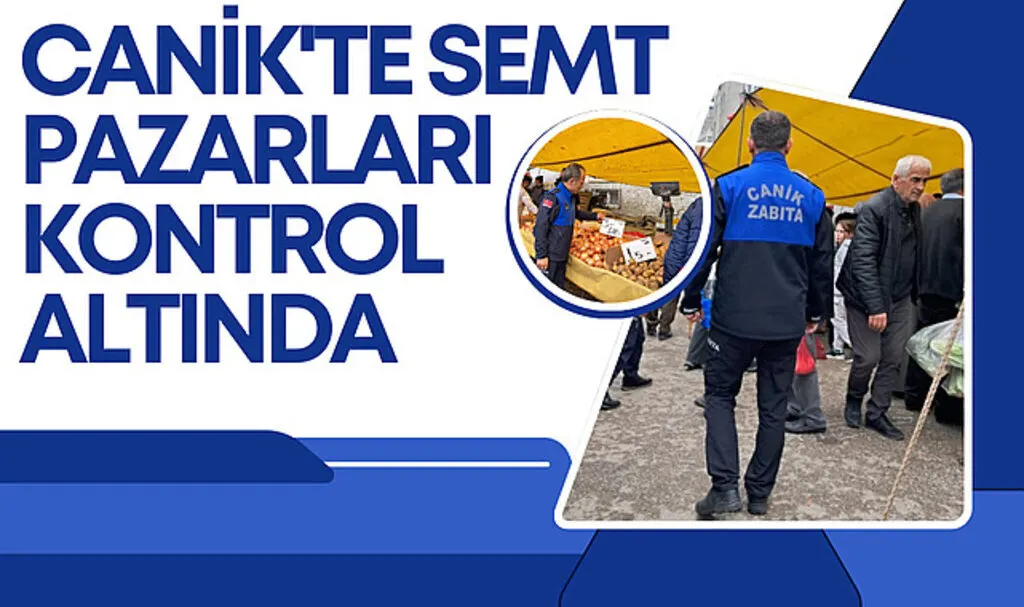 Canik'te Semt Pazarları Kontrol Altında 
