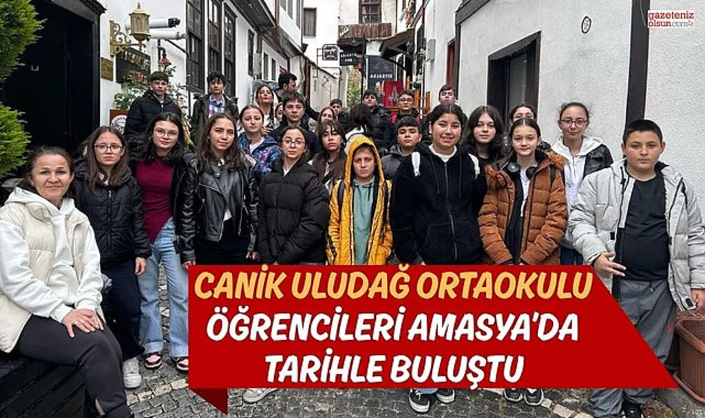 Canik Uludağ Ortaokulu Öğrencileri Amasya'nın Tarihine Yolculuk Yaptı