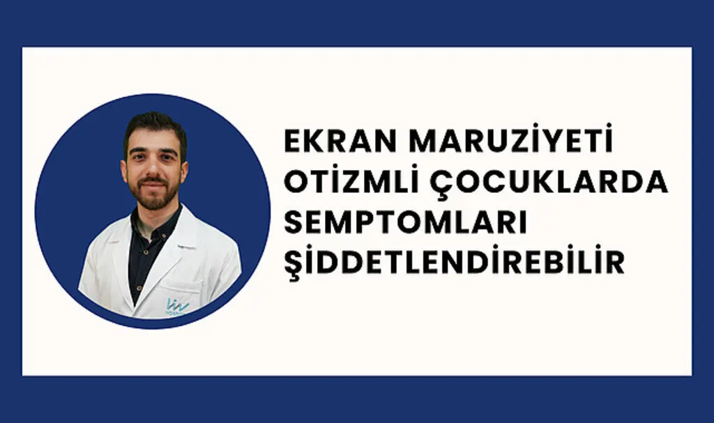 Ekran maruziyeti otizmli çocuklarda semptomları şiddetlendirebilir