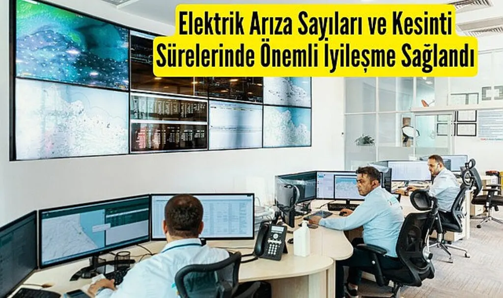 Elektrik Arıza Sayıları ve Kesinti Sürelerinde Önemli İyileşme Sağlandı
