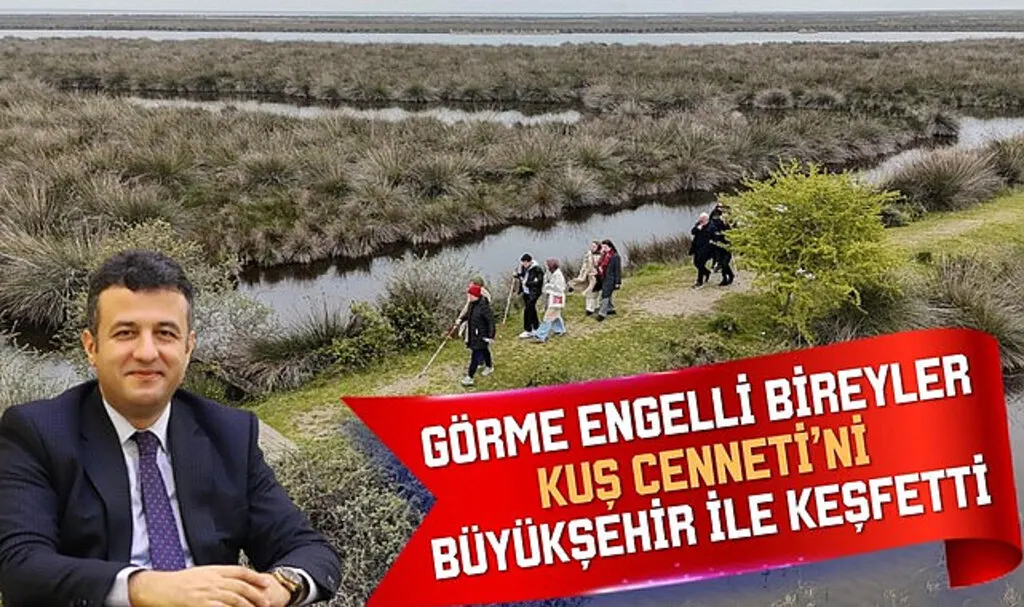 Görme Engelli Bireyler Kuş Cenneti'ni Büyükşehir İle Keşfetti