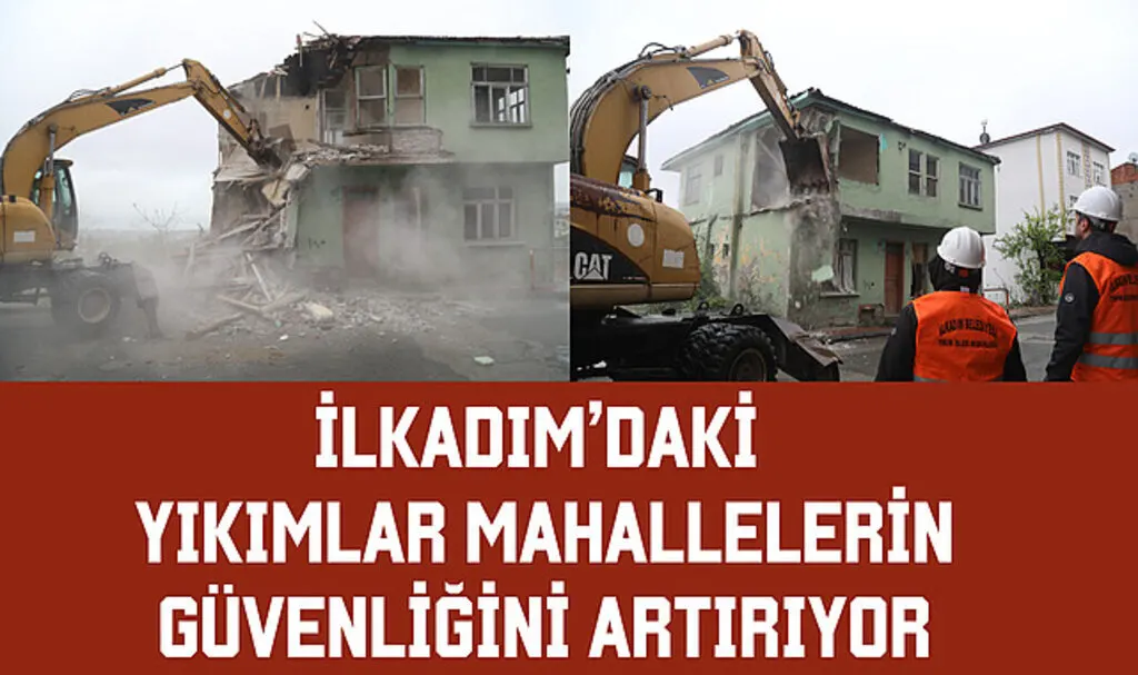 İlkadım’daki Yıkımlar Mahallelerin Güvenliğini Artırıyor