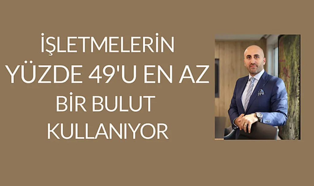 İşletmelerin Yüzde 49'u en az bir bulut kullanıyor