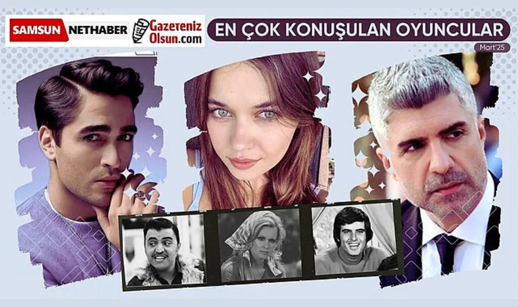 Mart 2025’te en çok vefat haberleri ve bu diziler konuşuldu