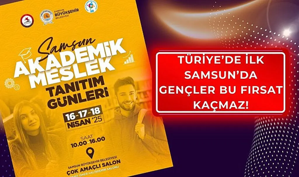 Samsun Akademik Meslek Tanıtım Günleri: Türkiye'de Bir İlk