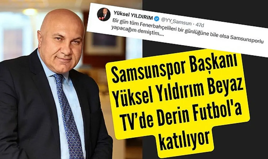 Samsunspor Başkanı Yüksel Yıldırım'dan Fenerbahçe paylaşımı