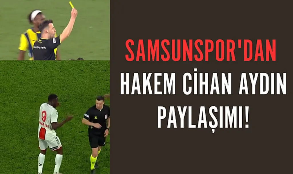 Samsunspor'dan hakem Cihan Aydın paylaşımı!
