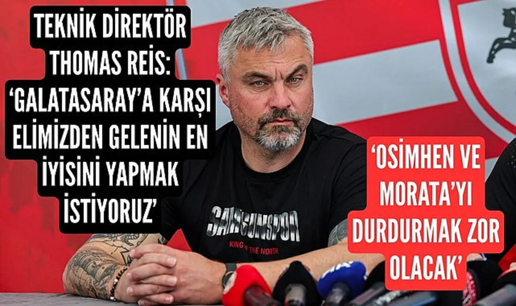 Samsunspor Teknik Direktörü Thomas Reis: Osimhen ve Morata'yı durdurmak zor olacak