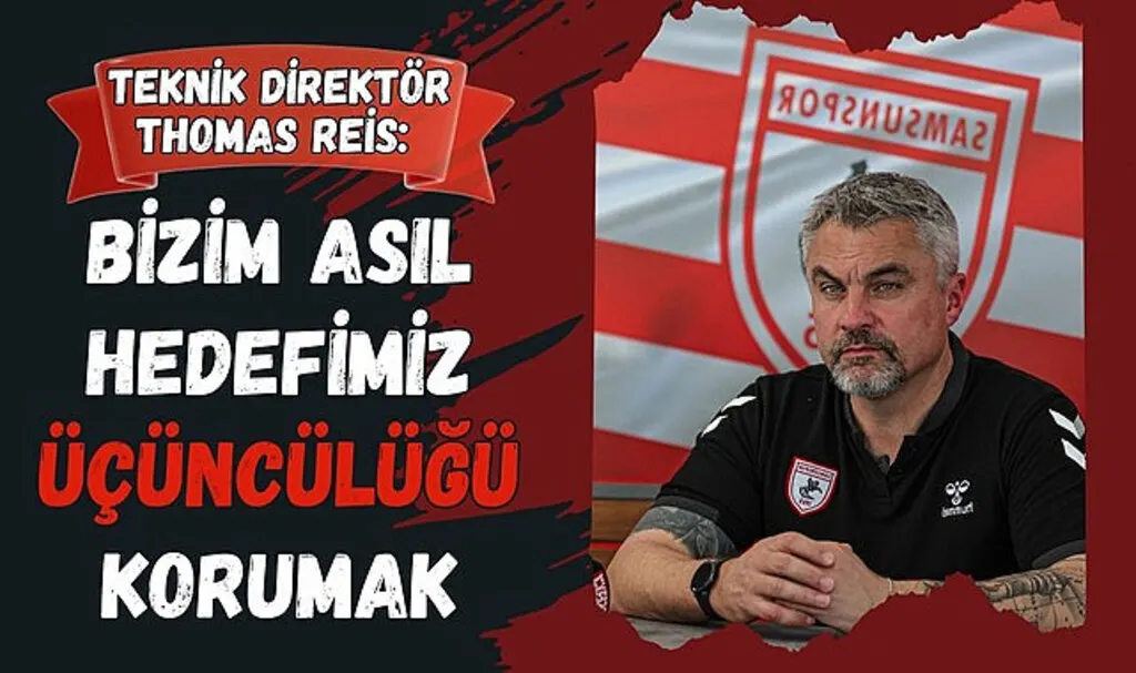 Teknik Direktör Thomas Reis: Hedefimiz Üçüncülüğü Korumak