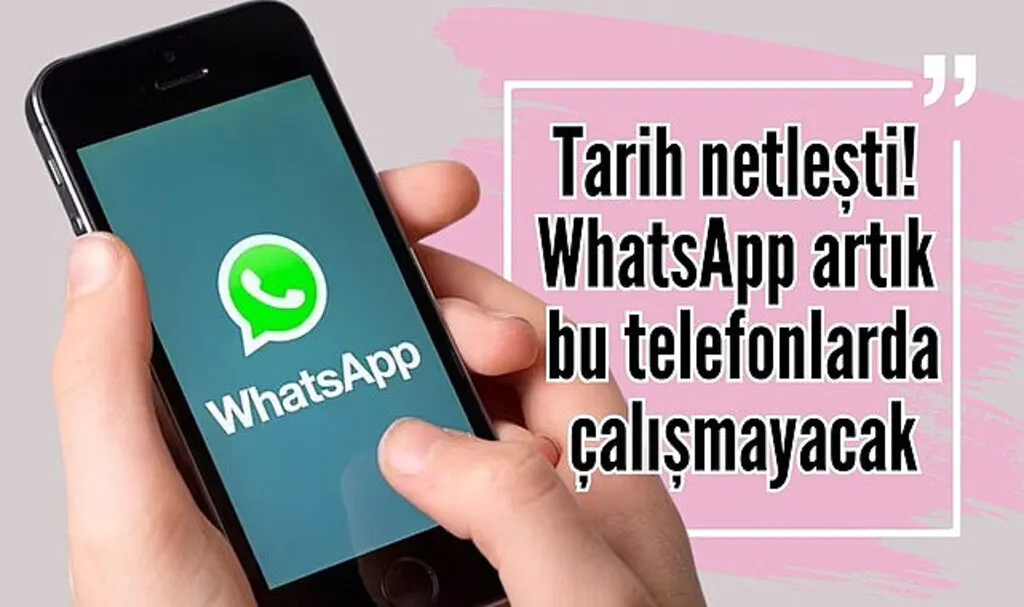 WhatsApp artık bu tarihten sonra bu telefonlarda çalışmayacak