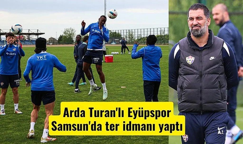 Arda Turan'lı Eyüpspor Samsun'da ter idmanı yaptı