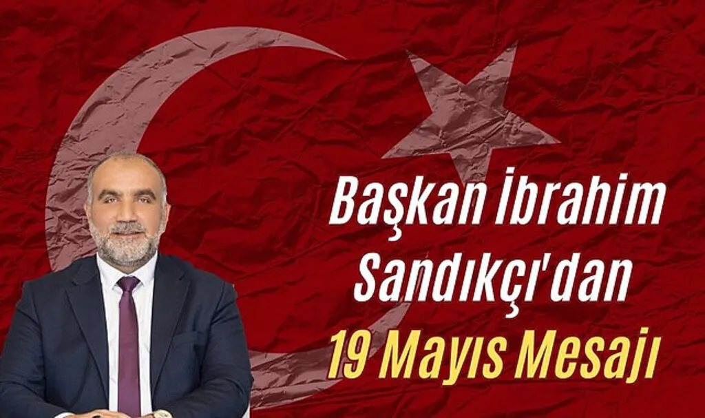 Başkan İbrahim Sandıkçı'dan 19 Mayıs Mesajı 