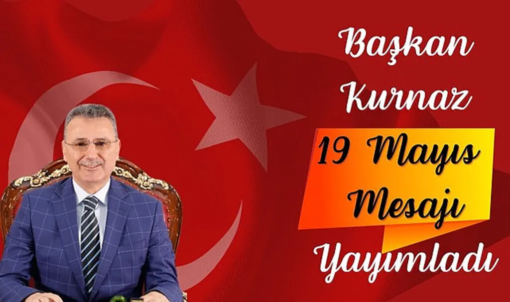 Başkan İhsan Kurnaz’dan 19 Mayıs Mesajı