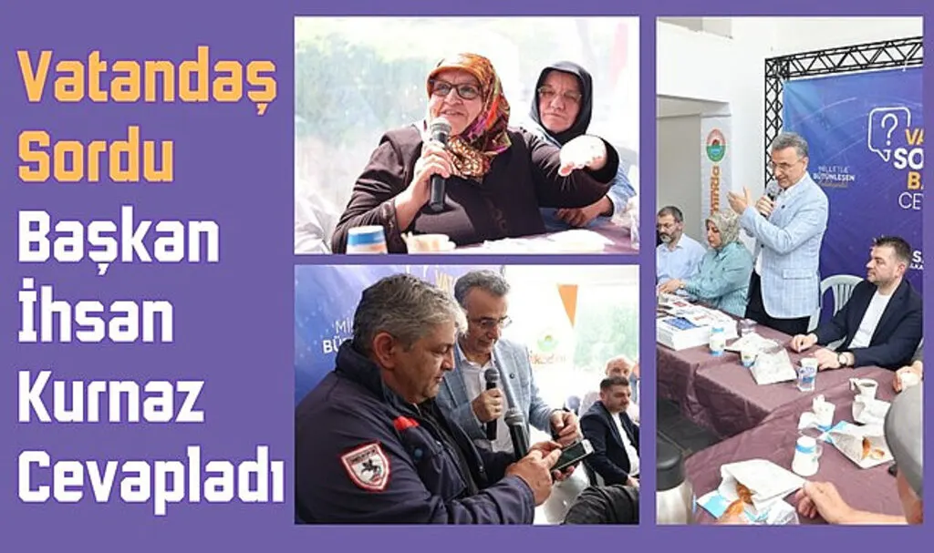 Başkan İhsan Kurnaz Vatandaşın Sorularını Yanıtladı