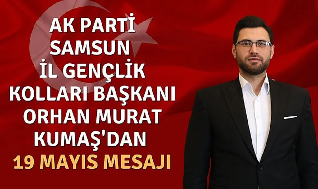 Başkan Orhan Murat Kumaş'dan 19 Mayıs Mesajı