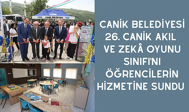 Canik Belediyesi 26. Canik Akıl ve Zekâ Oyunu Sınıfı'nı Öğrencilerin Hizmetine Sundu 