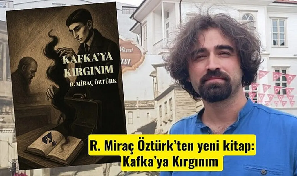 Gazeteci ve Yazar Miraç Öztürk’ten yeni kitap: Kafka’ya Kırgınım raflarda