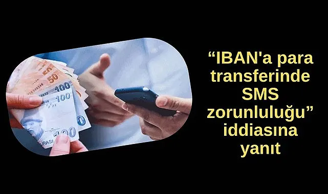 İban ile para göndermede SMS zorunluluğu mu geliyor?