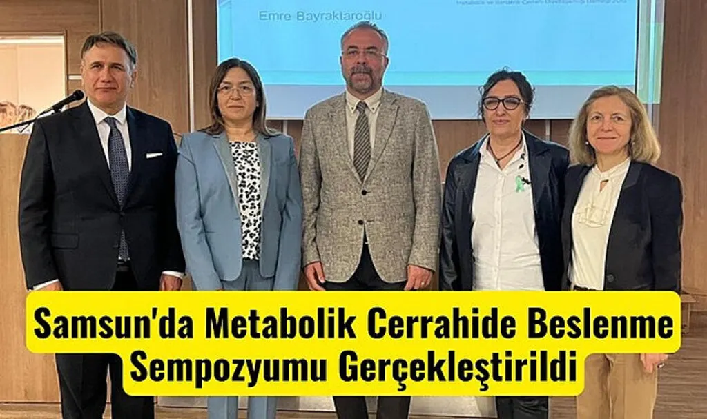Samsun'da Metabolik Cerrahide Beslenme Sempozyumu Gerçekleştirildi