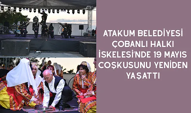 Atakum Belediyesi Çobanlı Halkı İskelesi’nde 19 Mayıs coşkusunu yeniden yaşattı