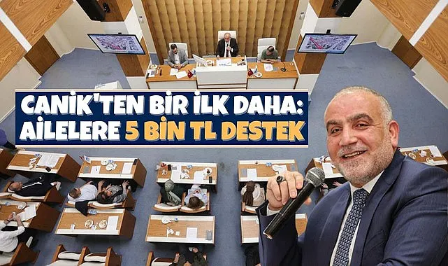 Canik'ten Bir İlk Daha: Ailelere 5 Bin TL Destek